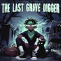 The Last Gravedigger (Explicit)