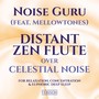 Distant Zen Flute over Celestial Noise for Relaxation, Concentration & Euphoric Deep Sleep