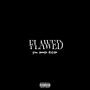 Flawed (Explicit)