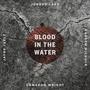 BLOOD IN THE WATER (feat. Cameron Wright, Jayde Juélz & Kadeem Nichols )feat. Cameron Wright, Jayde Juélz & Kadeem Nichols