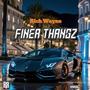 Finer Thangz (Explicit)