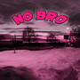 No Bro (Explicit)