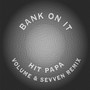 Bank On It Remix (Volume X Sevven Remix)