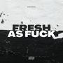 Fresh As **** (Explicit)