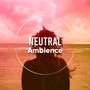 #Neutral Ambience