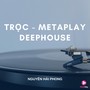 Trọc (Metaplay Deephouse)