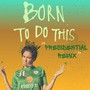 Born To Do This (Presidential Remix)