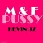 M & F PUSSY (Explicit)