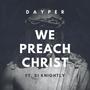 We Preach Christ (feat. Si Knightly)