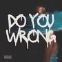 do u wrong (Explicit)