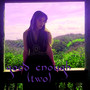 good enough (two)