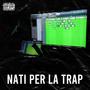 NATI PER LA TRAP (Explicit)