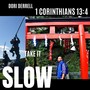 Take It Slow (1 Corinthians 13:4)