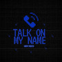 Talk on My Name (Explicit)