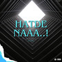 Hatde Naa (Explicit)