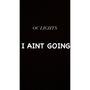 I AINT GOING (Explicit)