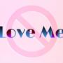 Love me not