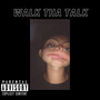 Walk tha Talk (Explicit)