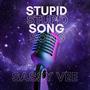 Stupid Song