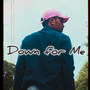 Down for Me (Explicit)