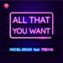 All That You Want