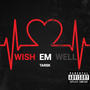 Wish Em' Well (Explicit)