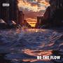 BE THE FLOW (feat. Don M) [Explicit]