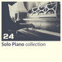 24 Solo Piano Collection - Calm Piano Track for Stress Relief, Soothing Music for Meditation, Sleep, Spa