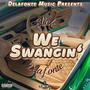 We Swangin' (Explicit)