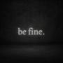 Be Fine