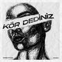 Kör Dediniz (feat. Inanch) [Explicit]