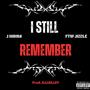 I Still Remember (feat. J Indika & FTW Jizzle) [Explicit]