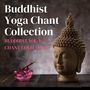 Buddhist Yoga Chant Collection: Sacred Songs from Tibet for Yoga Practice