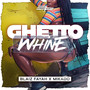 Ghetto Whine