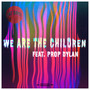 We Are The Children (Explicit)