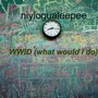 WWID (What Would I Do) (Explicit)