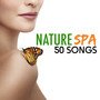 Nature Spa - 50 Songs Ultimate Spa Music Collection with Natural Sounds & Ambient for Yoga, Healing