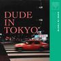 Dude In Tokyo