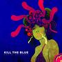 Kill The Blue
