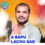 A Bapu Lachu Sad