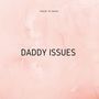 Daddy Issues