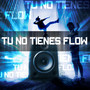 Tu no tienes flow