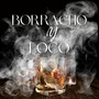 Borracho y loco (Explicit)