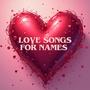 Love Songs For Names Series