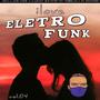 ILOVE ELETRO FUNK, Volume 04 (Explicit)