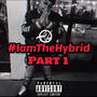 #IAmTheHybrid Part.1 (Explicit)