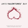 Anti Valentines' Day