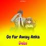 Go Far Away Anka