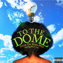 To the Dome (Explicit)