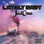 Lately Baby (Explicit)